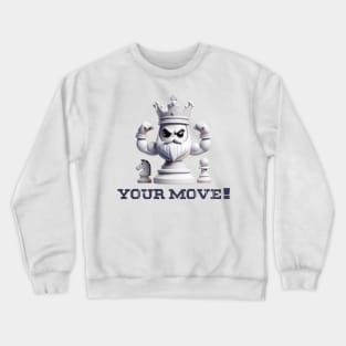 Chess King. Your Move! Crewneck Sweatshirt